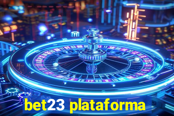 bet23 plataforma